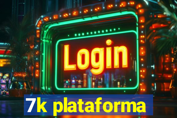 7k plataforma